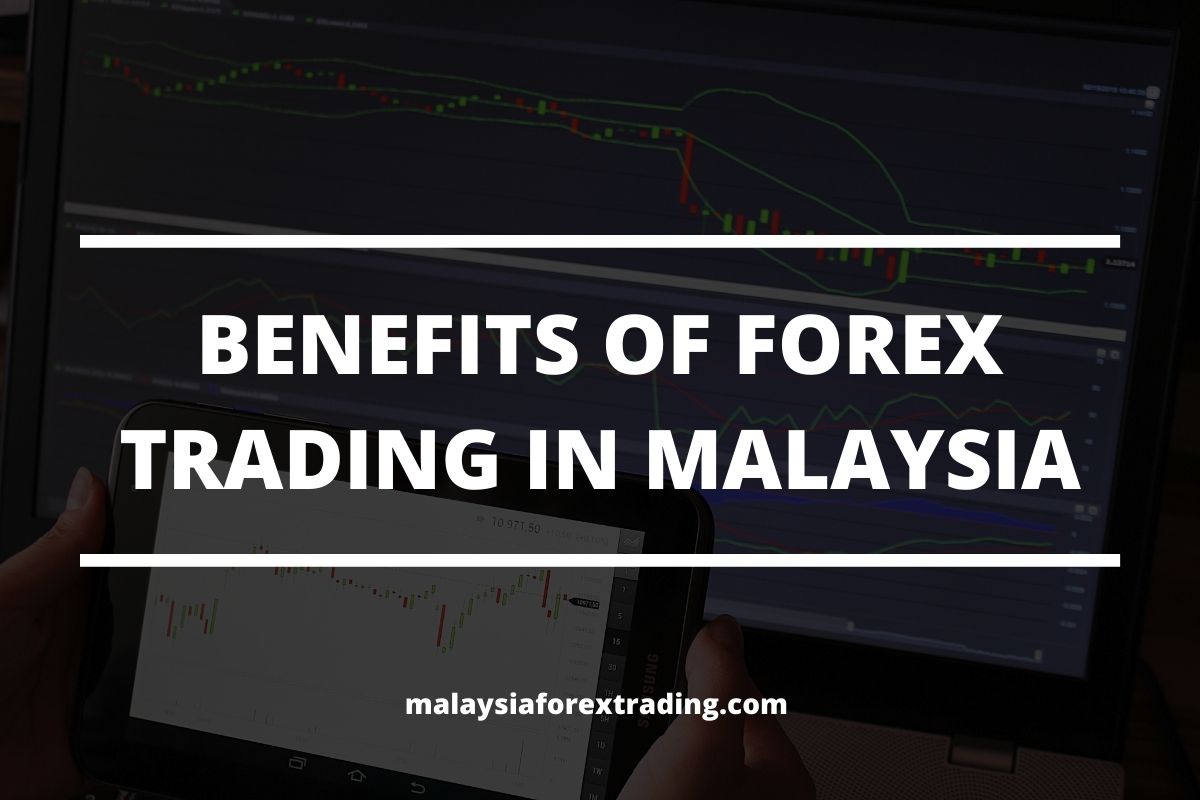 cover photo of the post benefits of forex trading in malaysia